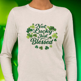 Not Lucky Just Blessed Shamrock St. Patrick's Day  Tri-Blend Shirt