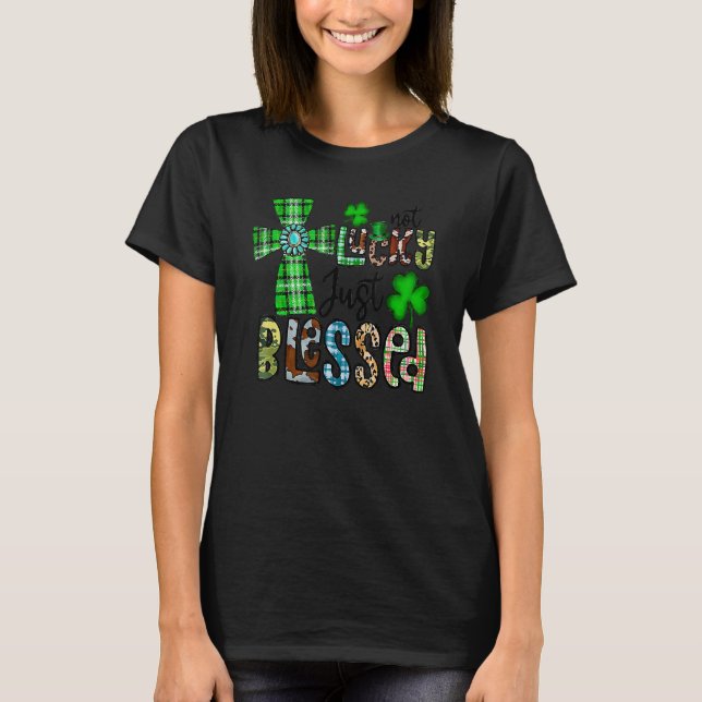 Not Lucky Just Blessed, St Patrick's Day Christian T-Shirt (Vorderseite)