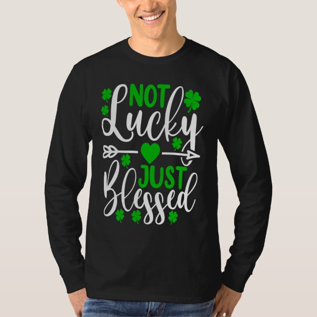 Not Lucky Just Blessed   St Patricks Day Shamrock  T-Shirt (Vorderseite)