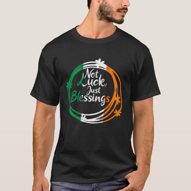 Not Lucky Just Blessings St Patricks Day Irish Fla T-Shirt (Vorderseite)