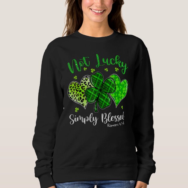 Not Lucky Simply Blessed Christian Shamrock St Pat Sweatshirt (Vorderseite)