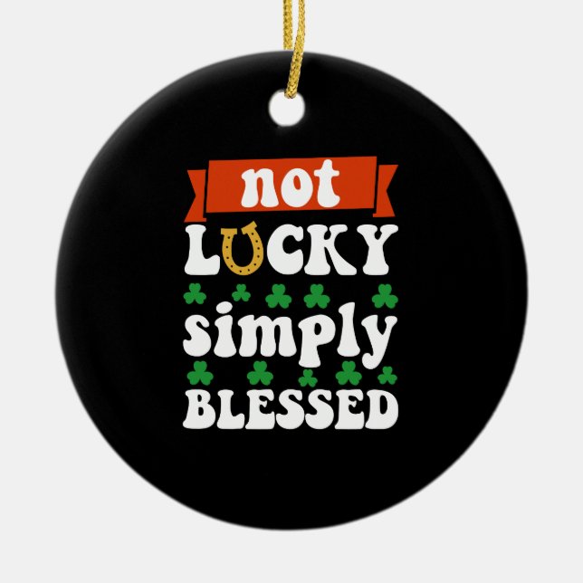 Not Lucky Simply Meured St. Patrick's Day Keramik Ornament (Vorne)