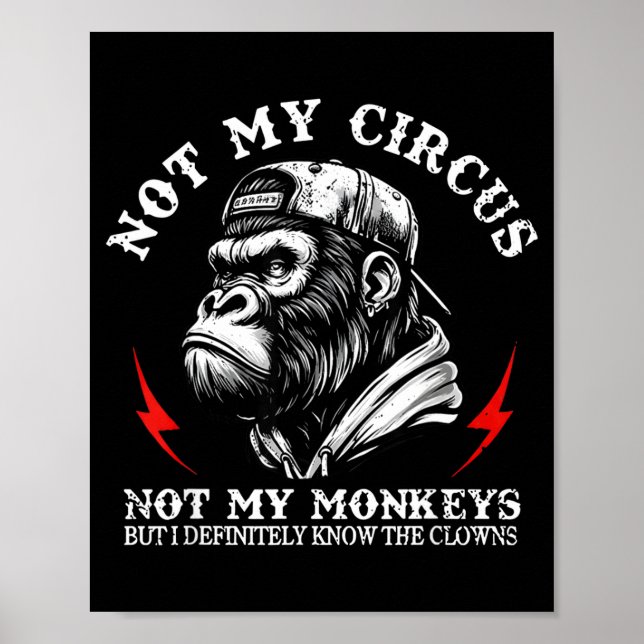 Not My Circus Not My Monkeys But I Know All The Cl Poster (Vorne)