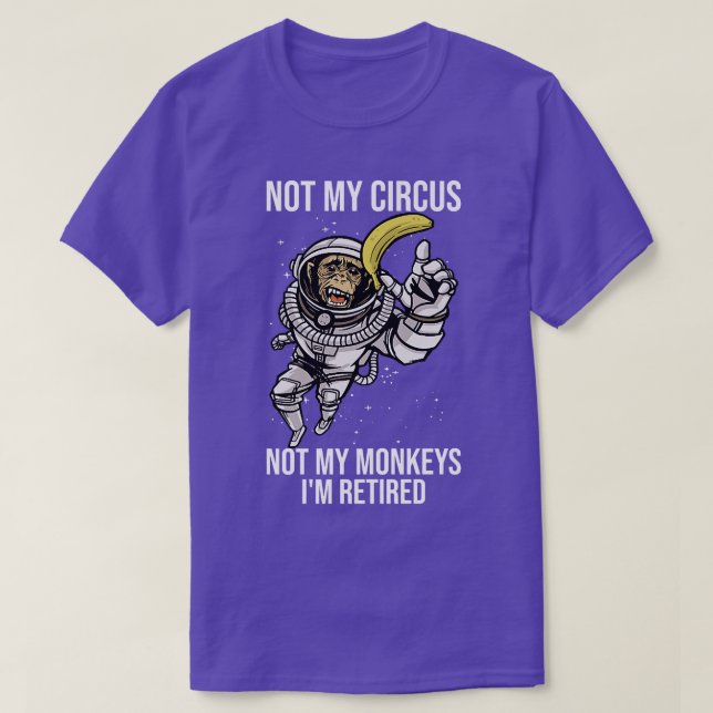 Not My Circus Not My Monkeys Funny Ape Astronaut T-Shirt (Design vorne)