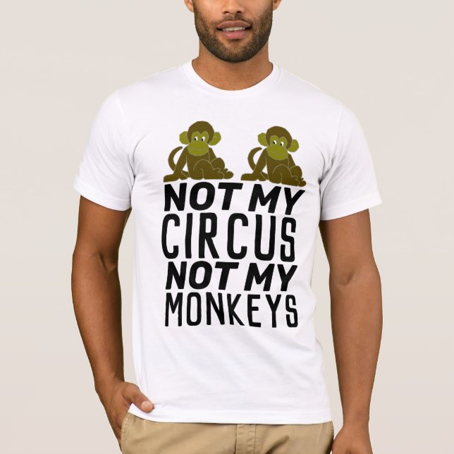 NOT MY CIRCUS NOT MY MONKEYS T-Shirt (Vorderseite)