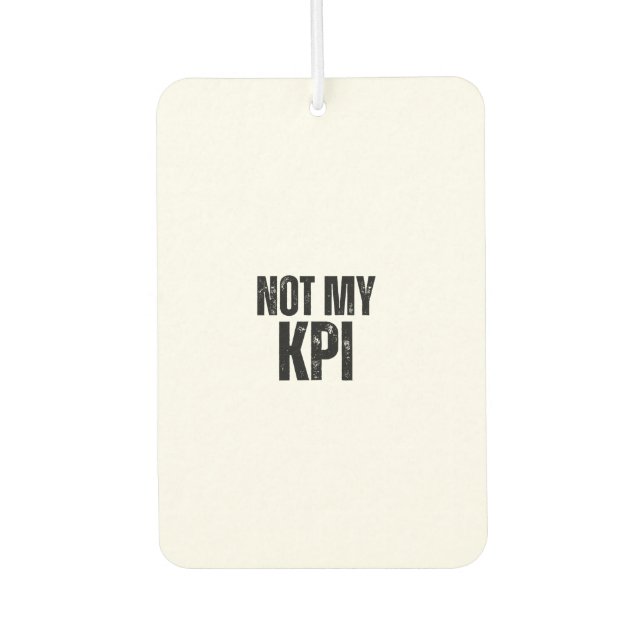 Not My KPI Distressed Slogan Air Freshener Autolufterfrischer (Vorderseite)