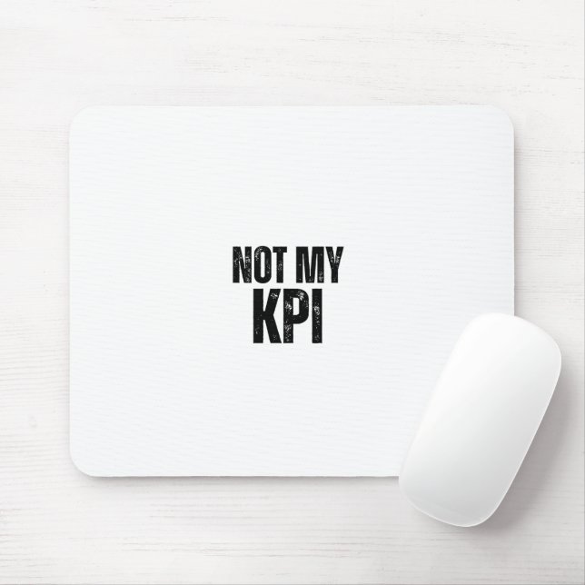 Not My KPI Distressed Typography Office Mouse Pad Mousepad (Mit Mouse)