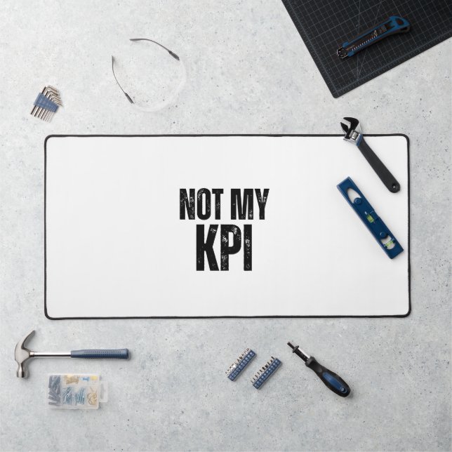 Not My KPI Extra Large Typographic Desk Mat Schreibtischunterlage (Arbeitsplatz)