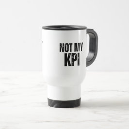 Not My KPI Insulated Commuter Typography Mug Reisebecher