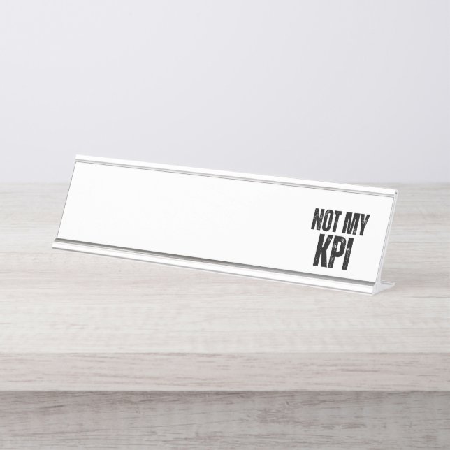 Not My KPI Modern Typographic Desk  Schreibtischnamensplakette (Vorderseite )