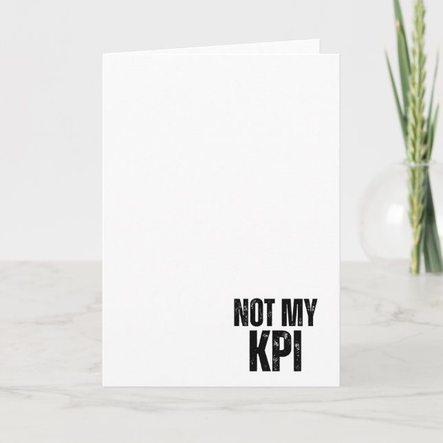 Not My KPI Sarcastic Corporate Greeting Card Karte (Vorderseite)
