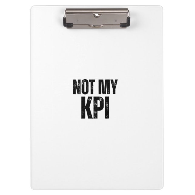 Not My KPI Sleek Office Typographic Clipboard Klemmbrett (Vorderseite)