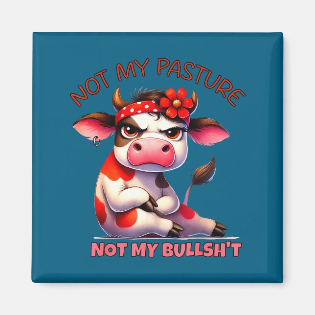 Not My Pasture Not My Bul Funny Cow Farm Saying Ad Magnet (Vorne)