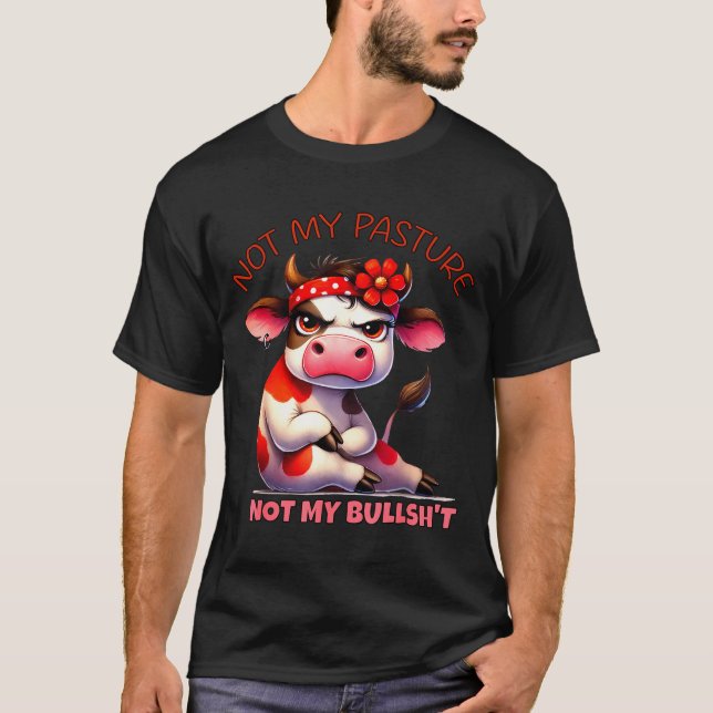 Not My Pasture Not My Bul Funny Cow Farm Saying Ad T-Shirt (Vorderseite)