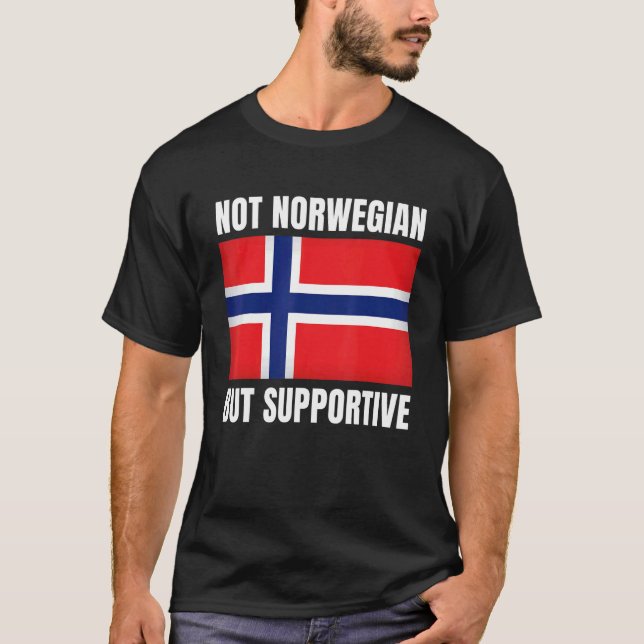 Not Norwegian But Supportive Norway Flag Support T-Shirt (Vorderseite)