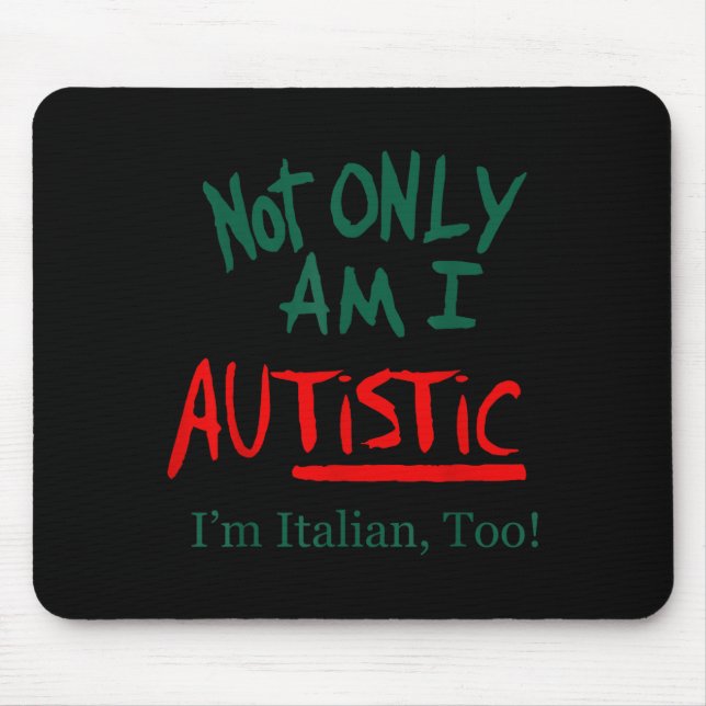 Not Only Am I Autistic I'm Italian Too Funny Chris Mousepad (Vorne)