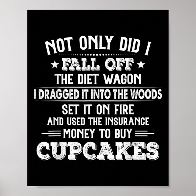 Not Only Did I Fall Off The Diet Wagon I Dragged I Poster (Vorne)