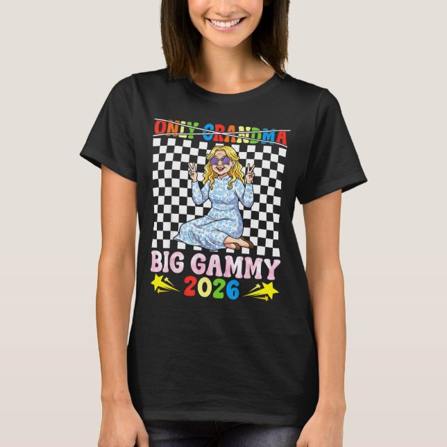 Not Only Grandma I Am Big Gammy Est 2026 Happy Gra T-Shirt (Vorderseite)