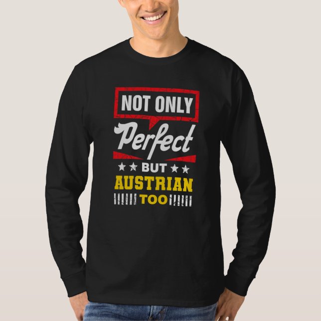 Not Only Perfect But Austrian Too  Austria Humor T-Shirt (Vorderseite)