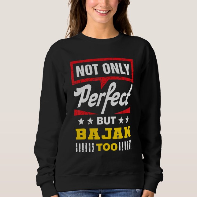 Not Only Perfect But Bajan Too   Barbados Humor Sweatshirt (Vorderseite)