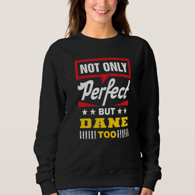 Not Only Perfect But Dane Too  Danish Humor Denmar Sweatshirt (Vorderseite)