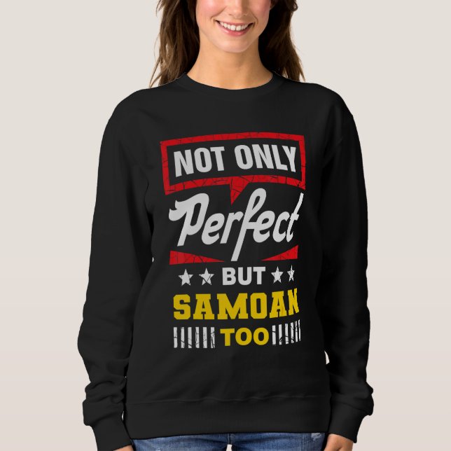 Not Only Perfect But Samoan Too   Samoa Humor Sweatshirt (Vorderseite)