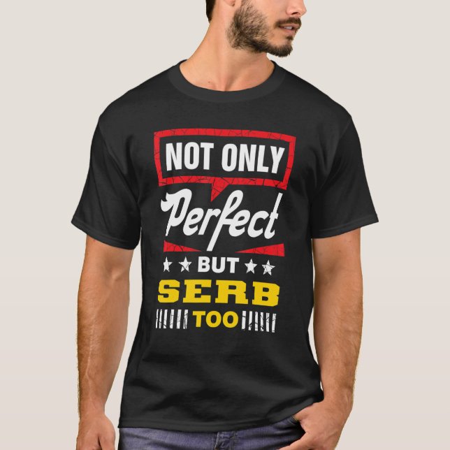 Not Only Perfect But Serb Too   Serbia Humor Serbi T-Shirt (Vorderseite)