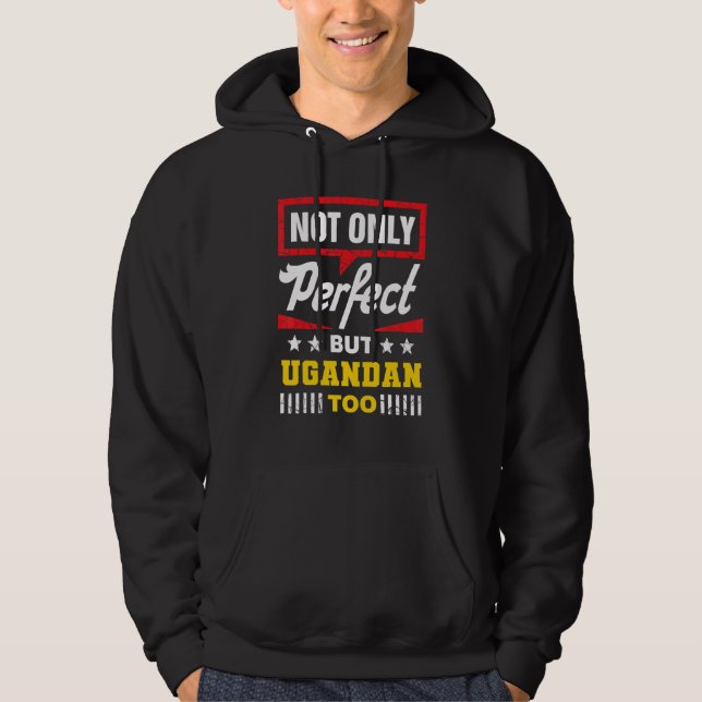 Not Only Perfect But Ugandan Too   Uganda Humor Sw Hoodie (Vorderseite)