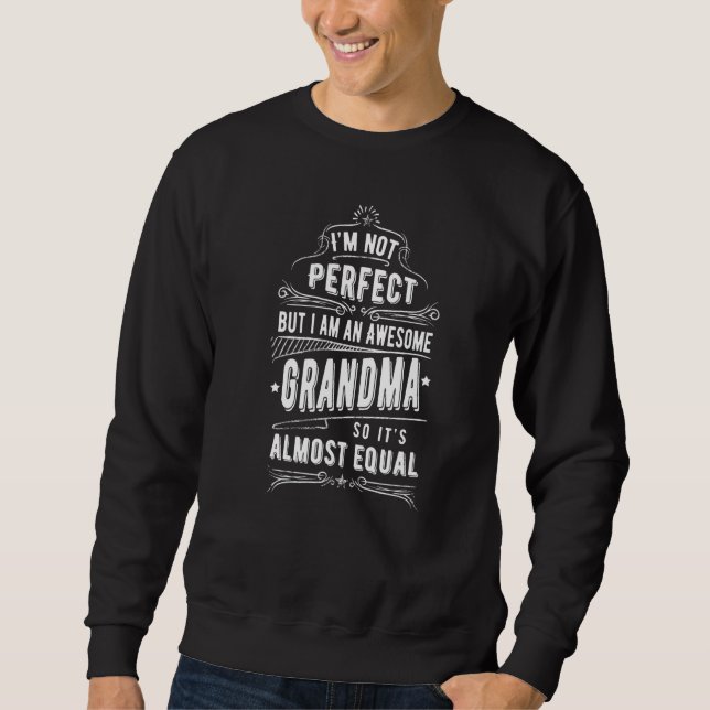 Not Perfect Awesome Grandma  Grandmother Great Gra Sweatshirt (Vorderseite)