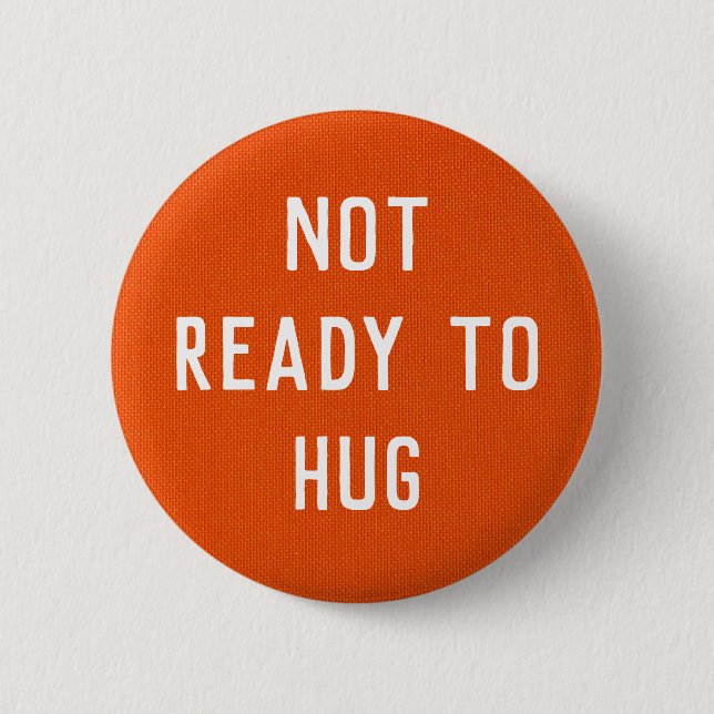 Not Ready to Hug button (Vorderseite)