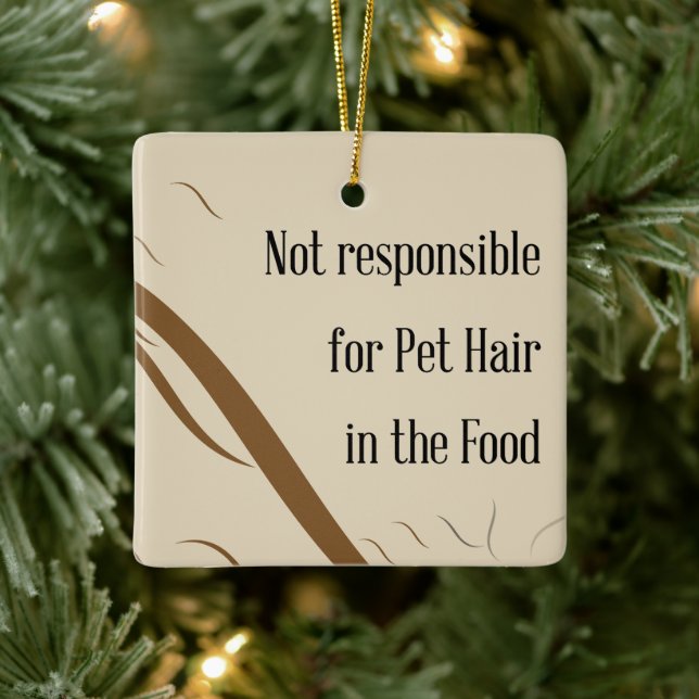 Not Responsible for Pet Hair in the Food   Keramikornament (Baum)