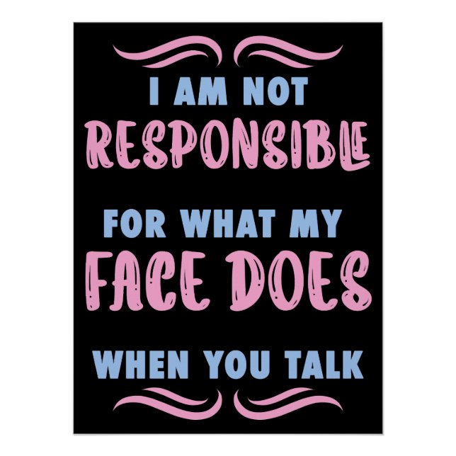 Not Responsible What My Face Does When You Talk Poster (Vorderseite)