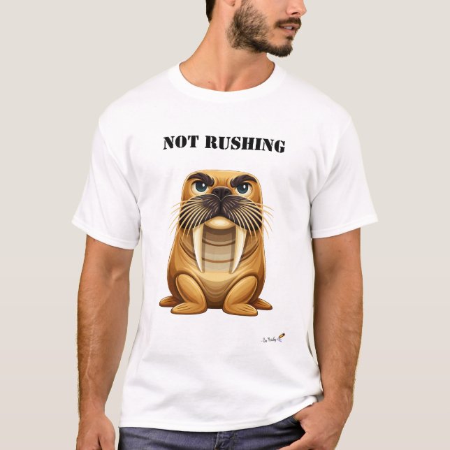 Not Rushing Funny Walrus T-Shirt (Vorderseite)