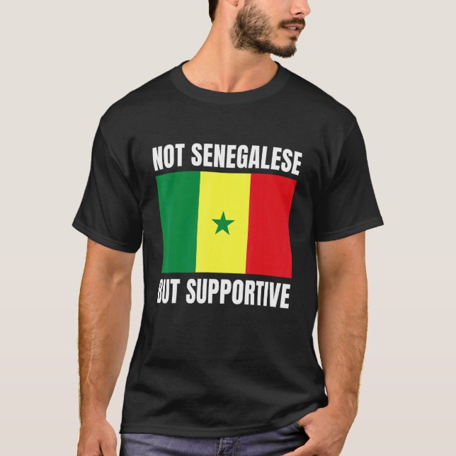 Not Senegalese But Supportive Senegal Flag Support T-Shirt (Vorderseite)