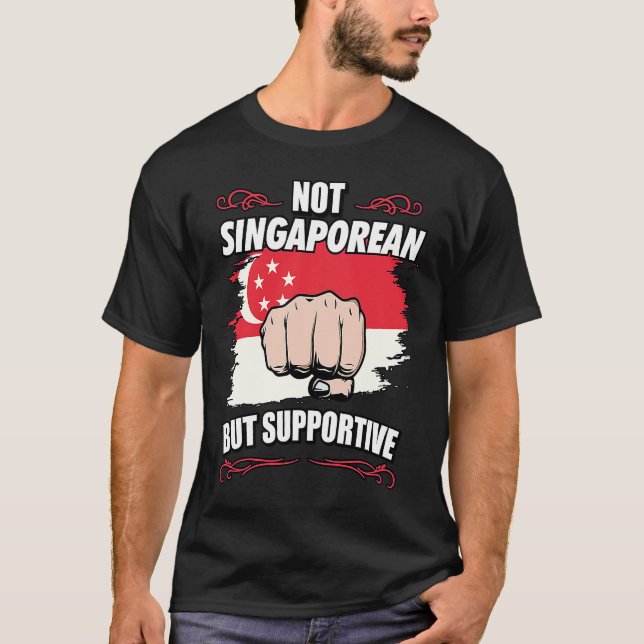 Not Singaporean But Supportive Travel Tourist Sing T-Shirt (Vorderseite)