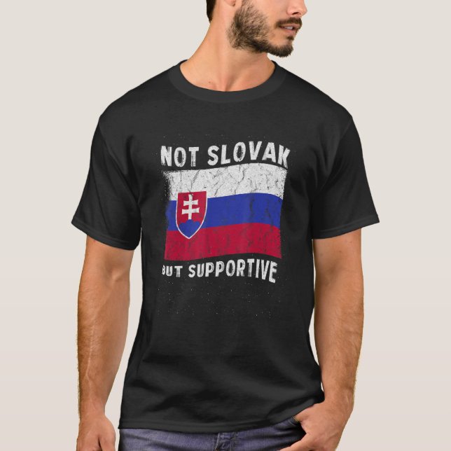 Not Slovak But Supportive National Flag Inspiratio T-Shirt (Vorderseite)