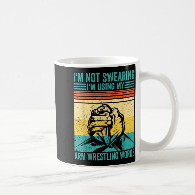 Not Swearing I'm Using My Arm Wrestling Words Arm  Kaffeetasse (Rechts)