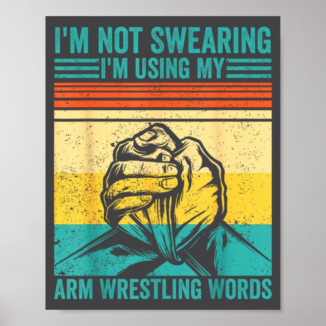 Not Swearing I'm Using My Arm Wrestling Words Arm  Poster (Vorne)
