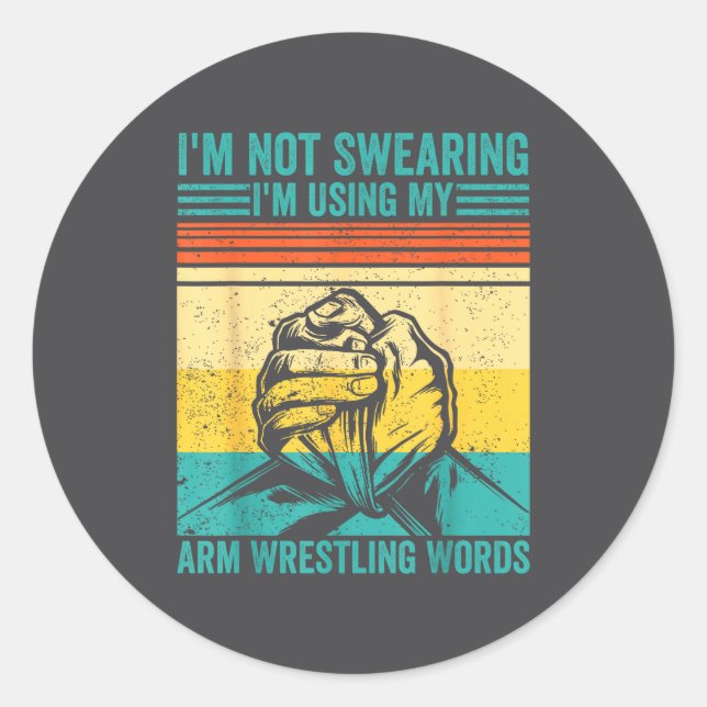 Not Swearing I'm Using My Arm Wrestling Words Arm  Runder Aufkleber (Vorderseite)