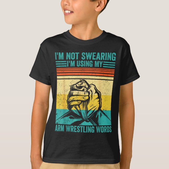 Not Swearing I'm Using My Arm Wrestling Words Arm  T-Shirt (Vorderseite)