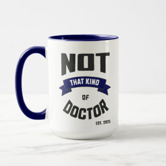 Not That Kind of Doctor Funny PhD Mug Tasse
