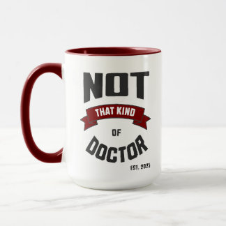 Not That Kind of Doctor Funny PhD Mug Tasse