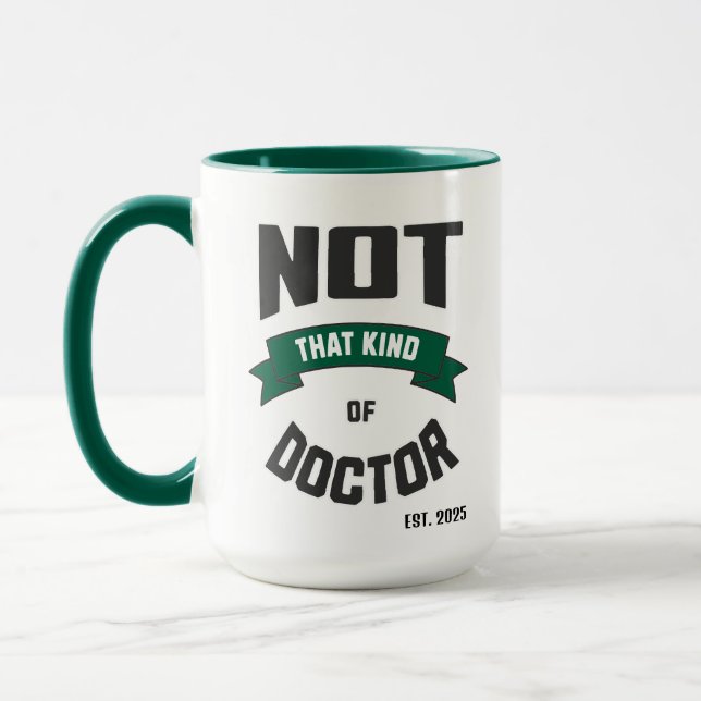 Not That Kind of Doctor Funny PhD Mug Tasse (Links)