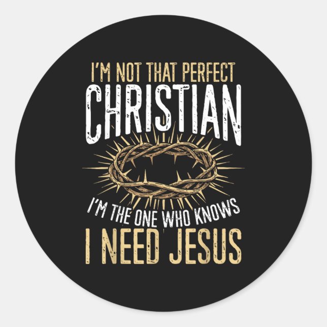 Not That Perfect Christian I Need Jesus Graphic  Runder Aufkleber (Vorderseite)