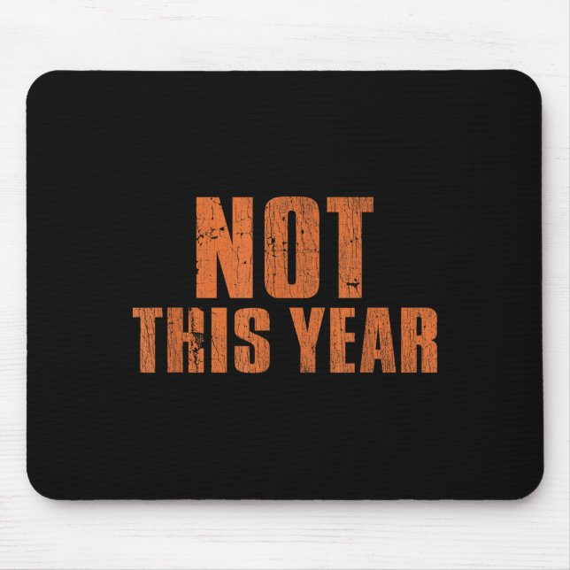 Not This Year Funny New Year Resolution  Mousepad (Vorne)
