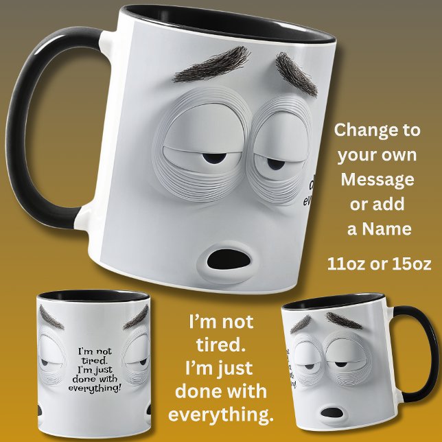 Not Tired, Add Name Message,   Expressive Face Tasse (Von Creator hochgeladen)