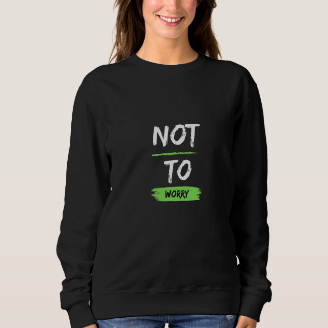 Not To Worry Very British Sayings Sweatshirt (Vorderseite)