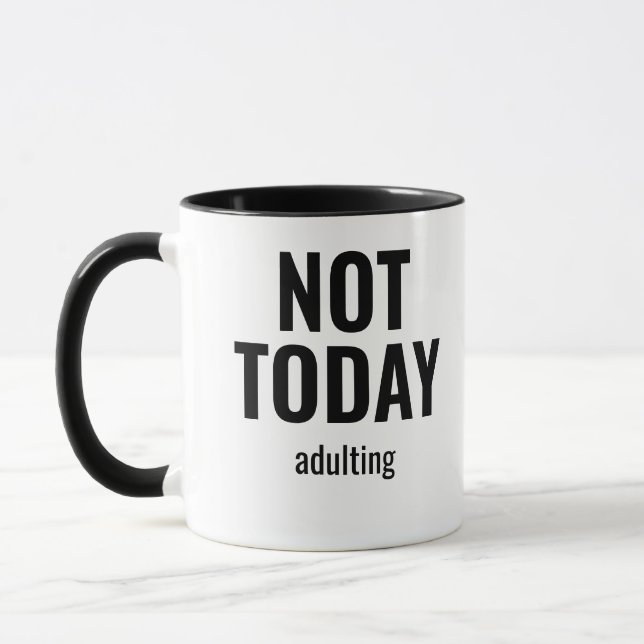 Not Today Adulting Funny Tasse (Links)