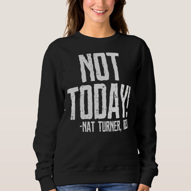 Not Today Black History Month Shirt Protest Turner (Vorderseite)