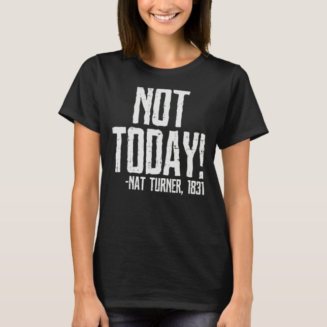 Not Today Black History Month Shirt Protest Turner (Vorderseite)